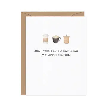 A greeting card with a simple illustration of three coffee cups and the text "Just wanted to espresso my appreciation".